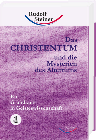 Das Christentum und die Mysterien des Altertums - Band Nr. 1 - Rudolf Steiner
