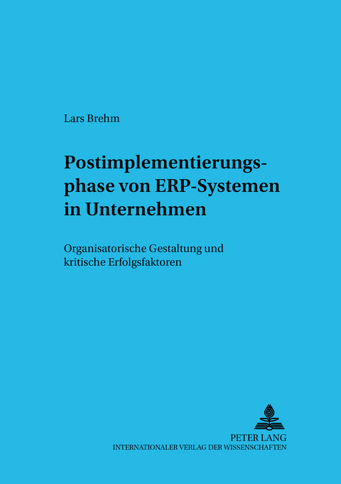 Postimplementierungsphase von ERP-Systemen in Unternehmen - Lars Brehm