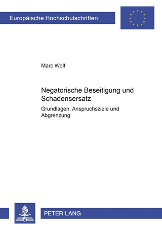 Negatorische Beseitigung und Schadensersatz - Marc Wolf