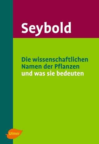 Die wissenschaftlichen Namen der Pflanzen und was sie bedeuten - Siegmund Seybold