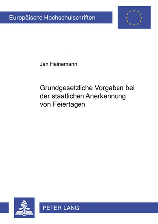 Grundgesetzliche Vorgaben bei der staatlichen Anerkennung von Feiertagen - Jan Heinemann