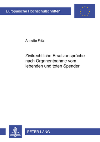 Zivilrechtliche Ersatzansprüche nach Organentnahme vom lebenden und toten Spender - Annette Fritz