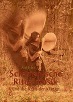 Schamanische Ritualmusik - Axel Brück