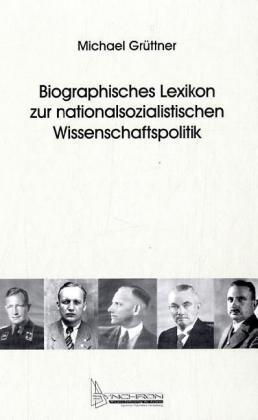 Biographisches Lexikon zur nationalsozialistischen Wissenschaftspolitik - Michael Grüttner