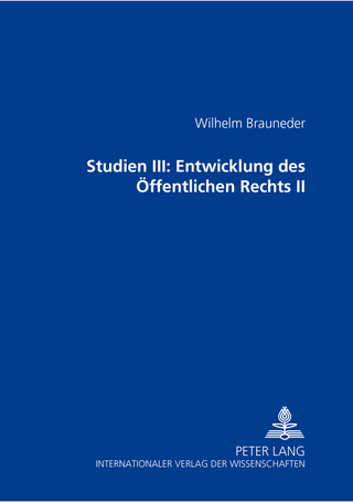Studien III: Entwicklung des Öffentlichen Rechts II - Wilhelm Brauneder