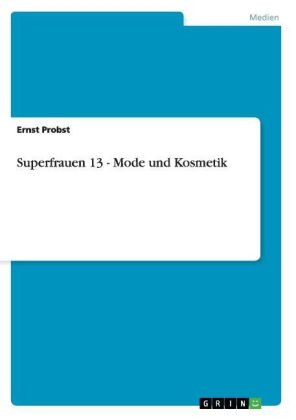 Superfrauen 13 - Mode und Kosmetik - Ernst Probst