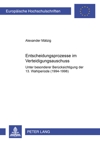 Entscheidungsprozesse im Verteidigungsausschuss - Alexander Mätzig