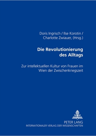 Die Revolutionierung des Alltags - Doris Ingrisch; Ilse Korotin; Charlotte Zwiauer