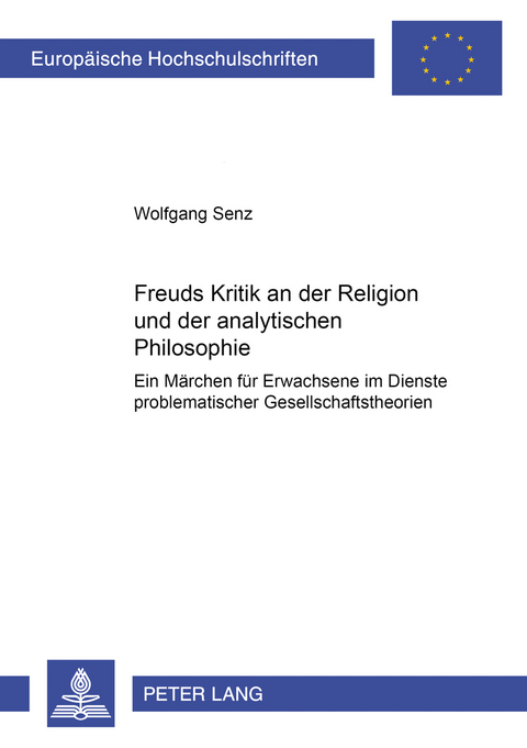 Freuds Kritik an der Religion und der analytischen Philosophie - Wolfgang Senz