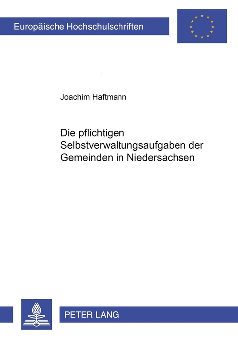 Die pflichtigen Selbstverwaltungsaufgaben der Gemeinden in Niedersachsen - Joachim Haftmann