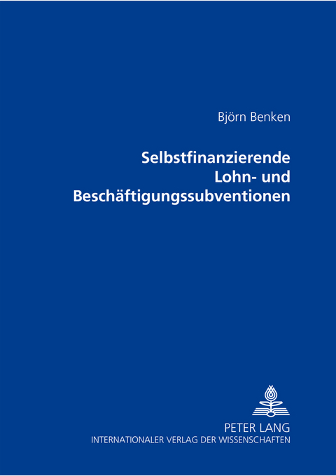 Selbstfinanzierende Lohn- und Beschäftigungssubventionen - Björn Benken