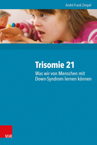Trisomie 21 ? Was wir von Menschen mit Down-Syndrom lernen können - André Frank Zimpel