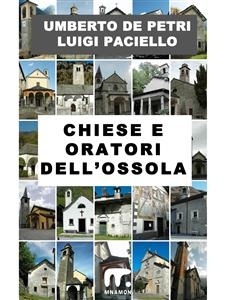 Chiese e oratori dell'Ossola - Umberto De Petri; Luigi Paciello