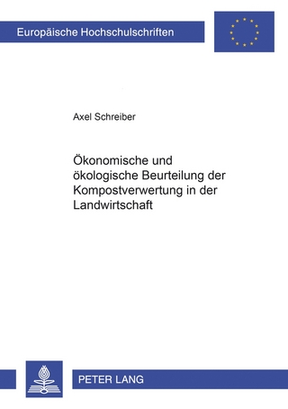 Ökonomische und ökologische Beurteilung der Kompostverwertung in der Landwirtschaft - Axel Schreiber