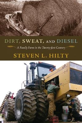 Dirt, Sweat, and Diesel - Steven L. Hilty