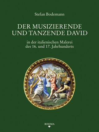 Der musizierende und tanzende David in der italienischen Malerei des 16. und 17. Jahrhunderts - Stefan Bodemann