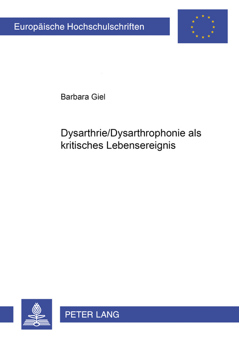Dysarthrie/Dysarthrophonie als kritisches Lebensereignis - Barbara Giel