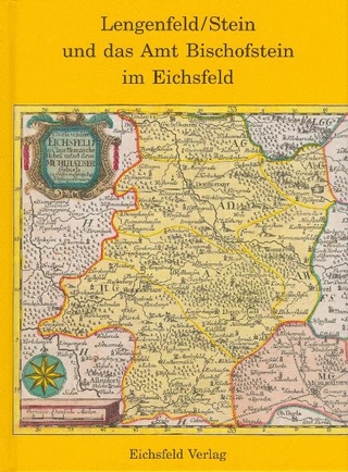 Lengenfeld/Stein und das Amt Bischofstein im Eichsfeld - Anton Fick; Alfons Montag; Maik Pinkert
