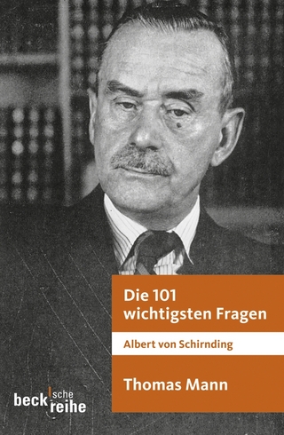 Die 101 wichtigsten Fragen: Thomas Mann - Albert von Schirnding