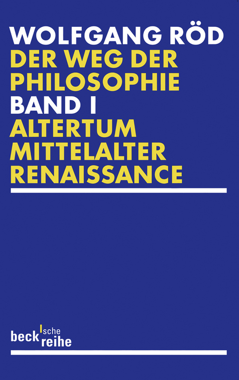 Der Weg der Philosophie Bd. 1: Altertum, Mittelalter, Renaissance - Wolfgang Röd