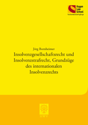 Insolvenzgesellschaftsrecht und Insolvenzstrafrecht, Grundzüge des - Jörg Bornheimer