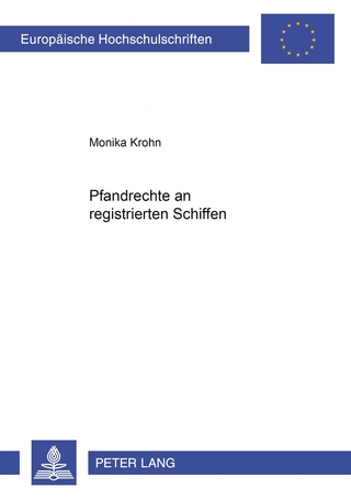 Die Pfandrechte an registrierten Schiffen - Monika Krohn-Eckert