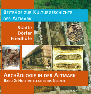Archäologie in der Altmark / Städte ? Dörfer ? Friedhöfe