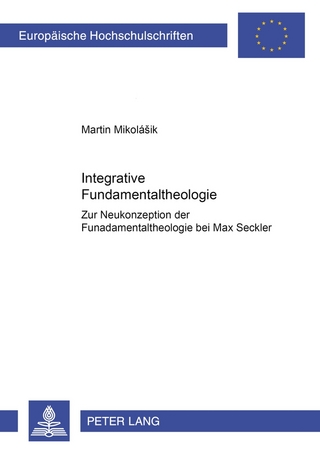 Integrative Fundamentaltheologie - Martin Mikolasik