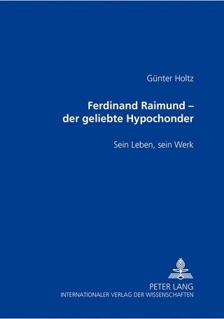 Ferdinand Raimund ? der geliebte Hypochonder - Günter Holtz