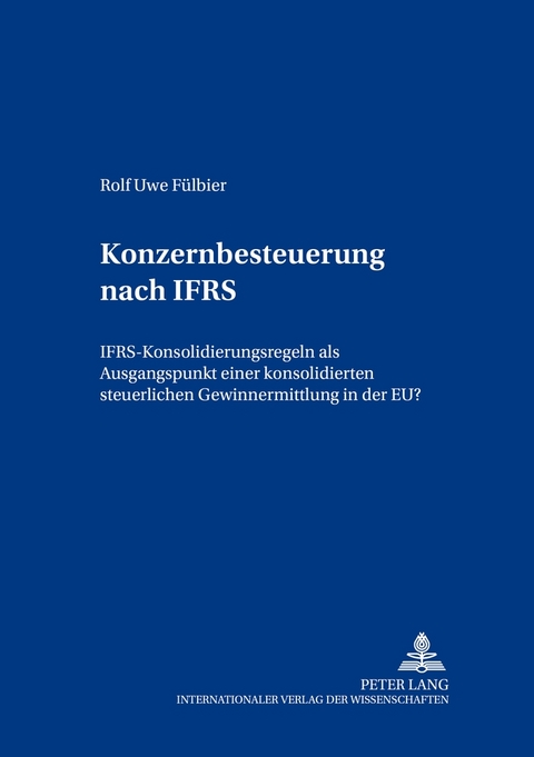 Konzernbesteuerung nach IFRS - Rolf Uwe Fülbier