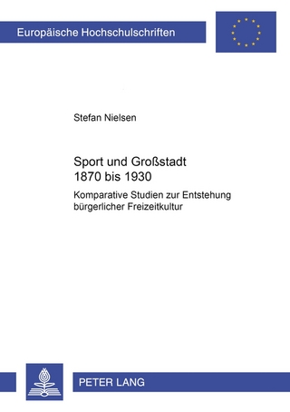 Sport und Großstadt 1870 bis 1930 - Stefan Nielsen