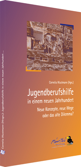Jugendberufshilfe in einem neuen Jahrhundert - Cornelia Wustmann