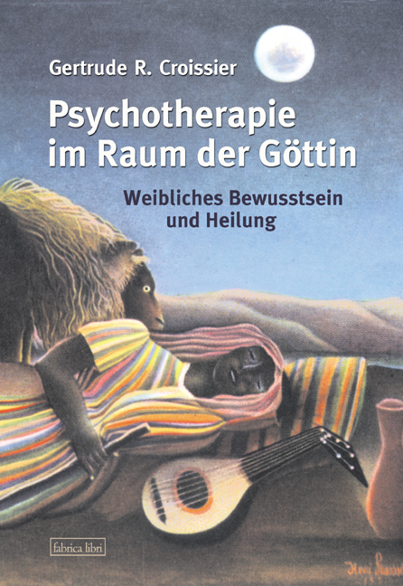 Psychotherapie im Raum der Göttin - Gertrude R Croissier