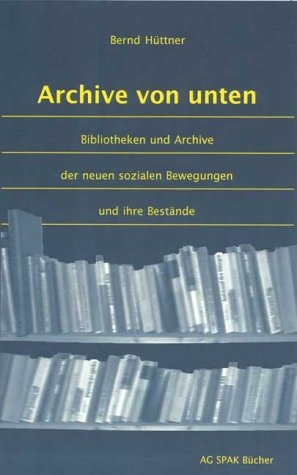 Archive von unten - Hüttner Bernd