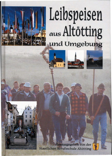 Leibspeisen aus Altötting und Umgebung - Alfons Maier