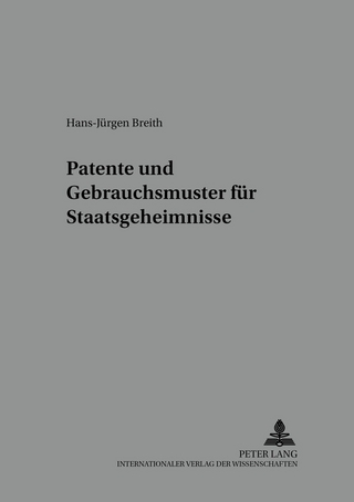 Patente und Gebrauchsmuster für Staatsgeheimnisse - Hans-Jürgen Breith
