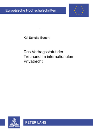 Das Vertragsstatut der Treuhand im internationalen Privatrecht - Kai Schulte-Bunert