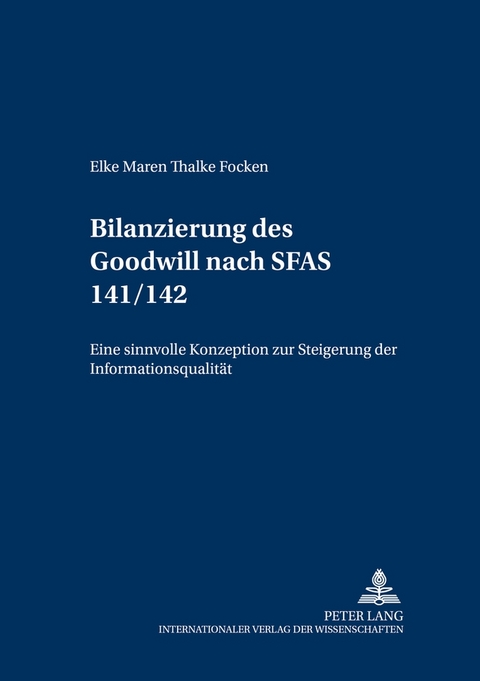 Die Bilanzierung des Goodwill nach SFAS 141/142 - Elke Focken