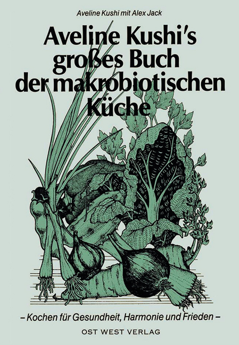 Aveline Kushi's grosses Buch der makrobiotischen Küche - Aveline Kushi
