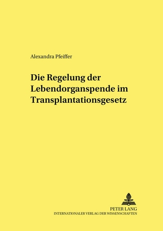 Die Regelung der Lebendorganspende im Transplantationsgesetz - Alexandra Pfeiffer