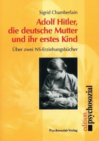 Adolf Hitler, die deutsche Mutter und ihr erstes Kind - Sigrid Chamberlain