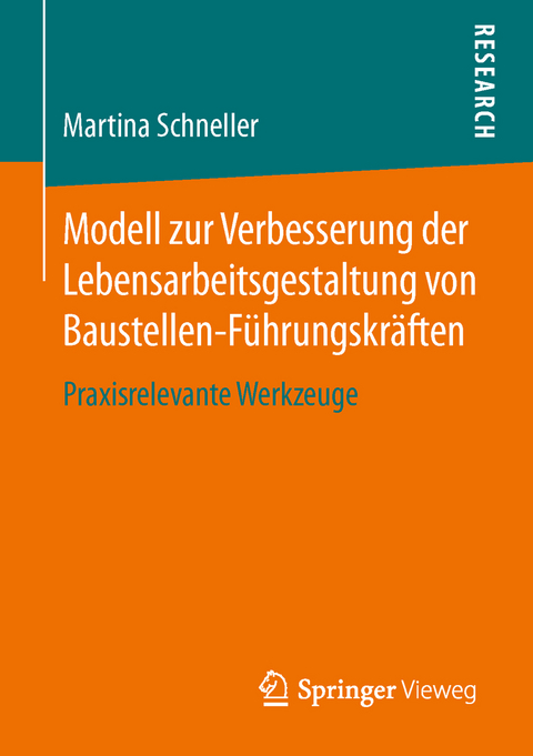 Modell zur Verbesserung der Lebensarbeitsgestaltung von Baustellen-Führungskräften - Martina Schneller