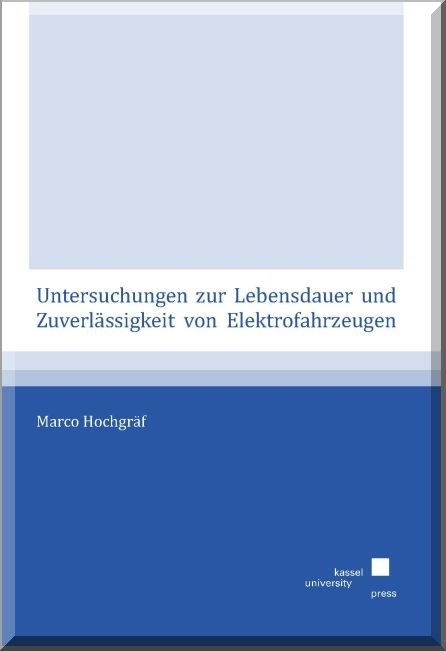 Untersuchungen zur Lebensdauer und Zuverlässigkeit von Elektrofahrzeugen - Marco Hochgräf
