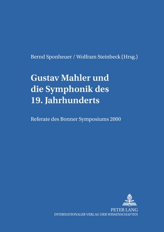 Gustav Mahler und die Symphonik des 19. Jahrhunderts - Bernd Sponheuer; Wolfram Steinbeck