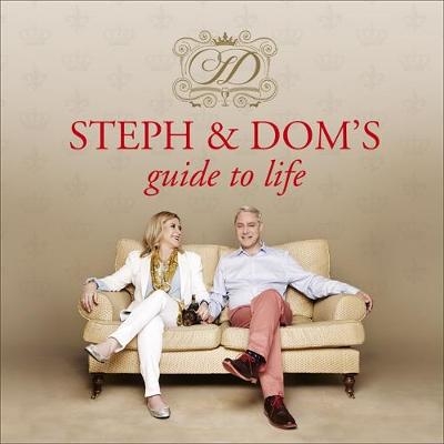 Steph and Dom's Guide to Life - Steph Parker, Dom Parker