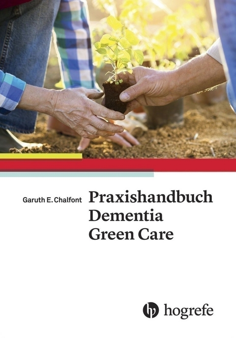 Praxishandbuch Dementia Green Care - Garuth E. Chalfont