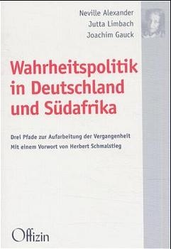 Wahrheitspolitik in Deutschland und Südafrika - Neville Alexander; Jutta Limbach; Joachim Gauck; Michael Buckmiller; Joachim Perels; Gert Schäfer