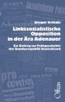 Linkssozialistische Opposition in der Ära Adenauer - Gregor Kritidis