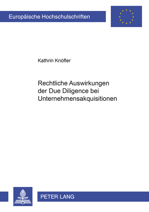 Rechtliche Auswirkungen der Due Diligence bei Unternehmensakquisitionen - Kathrin Knöfler