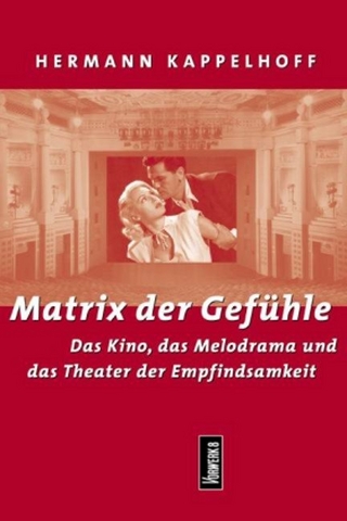 Matrix der Gefühle - Hermann Kappelhoff